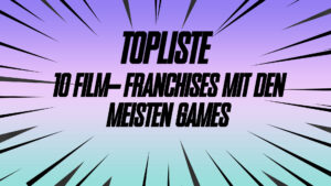 10 Film Franchises mit den meisten Games screwjob-gaming