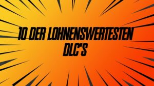 10 der lohnenswertesten dlcs screwjob-gaming