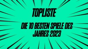 Die 10 besten Spiele des Jahres 2023 screwjob-gaming